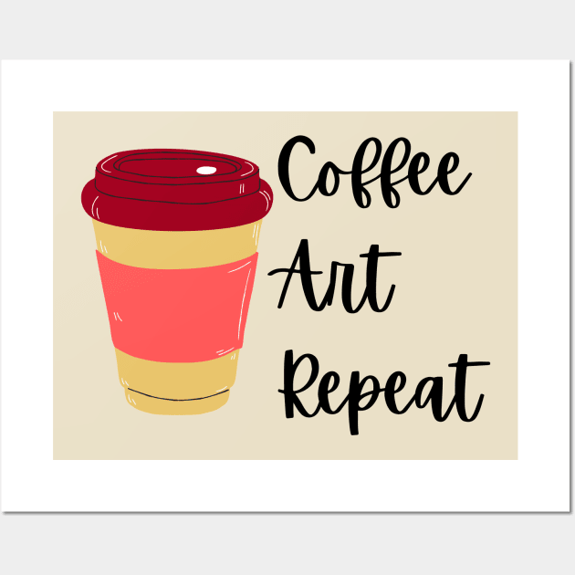 Coffee Art Repeat- Art Teacher Coffee Wall Art by Haministic Harmony